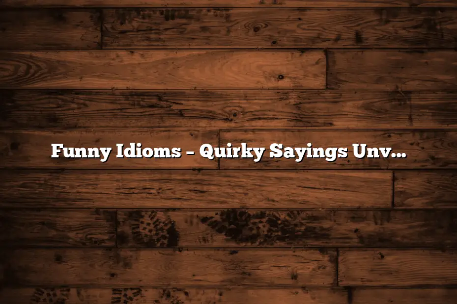 Funny Idioms – Quirky Sayings Unveiled