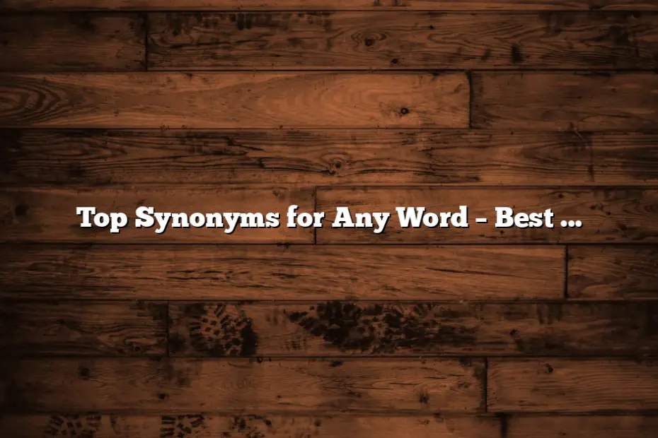 Top Synonyms for Any Word – Best Synonym Finder